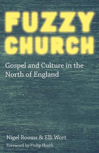 Бумажная книга «Fuzzy Church: Gospel and Culture in the North of England», авторов Элли Уорт, Найджел Румс - фото №1