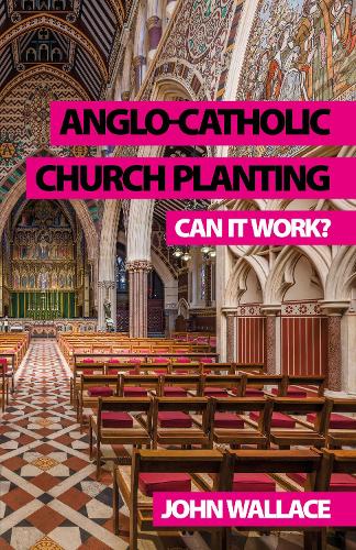 Паперова книга «Anglo-Catholic Church Planting: Can it work?», автор Джон Уоллес - фото №1