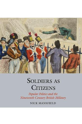 Бумажная книга «Soldiers as Citizens: Popular Politics and the Nineteenth-Century British Military», автор Ник Мэнсфилд - фото №1