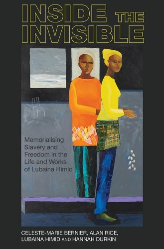 Бумажная книга «Inside the invisible: Memorialising Slavery and Freedom in the Life and Works of Lubaina Himid», авторов Алан Райс, Селеста-Мари Бернье, Ханна Дуркин, Лубайна Химид - фото №1