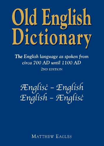 [object Object] «Old English Dictionary: The English language as spoken from circa 700 AD until 1100 AD», автор Метью Іглз - фото №1