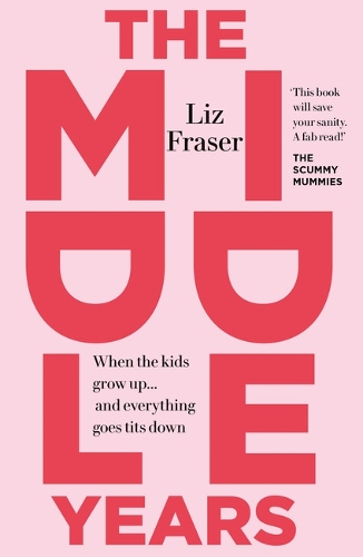 Паперова книга «The Middle Years: When the kids grow up... and everything goes tits down», автор Ліз Фрейзер - фото №1