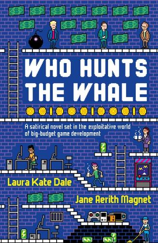 Паперова книга «Who Hunts the Whale: A satirical novel set in the exploitative world of big-budget game development», авторів Джейн Аеріт Магнет, Лора Кейт Дейл - фото №1