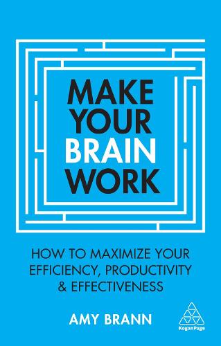 Паперова книга «Make Your Brain Work: How to Maximize Your Efficiency, Productivity and Effectiveness», автор Емі Бранн - фото №1