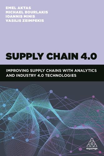 Бумажная книга «Supply Chain 4.0: Improving Supply Chains with Analytics and Industry 4.0 Technologies», авторов Эмель Актас, Иоаннис Минис, Майкл Бурлакис, Василеос Зеймпекис - фото №1