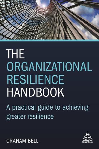 Бумажная книга «The Organizational Resilience Handbook: A Practical Guide to Achieving Greater Resilience», автор Грэм Белл - фото №1