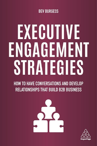 Бумажная книга «Executive Engagement Strategies: How to Have Conversations and Develop Relationships that Build B2B Business», автор Бев Берджесс - фото №1