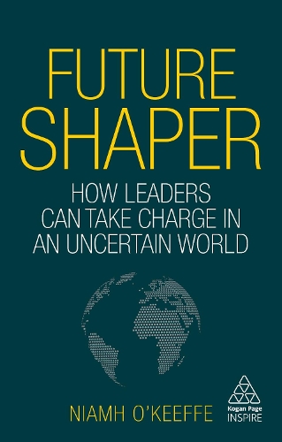 Паперова книга «Future Shaper: How Leaders Can Take Charge in an Uncertain World», автор Ніям О'Кіфф - фото №1