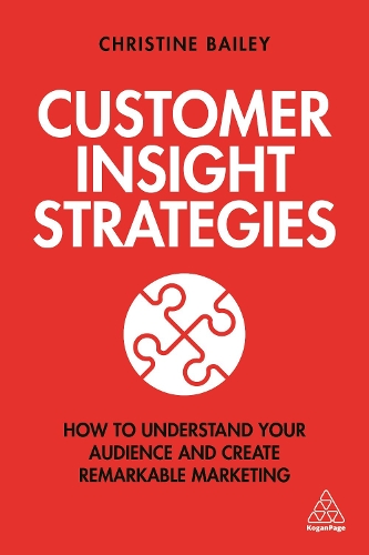 Бумажная книга «Customer Insight Strategies: How to Understand Your Audience and Create Remarkable Marketing», автор Кристина Бейли - фото №1