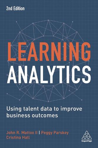 Бумажная книга «Learning Analytics: Using Talent Data to Improve Business Outcomes», авторов Кристина Холл, Джон Р Маттокс II, Пегги Парски - фото №1