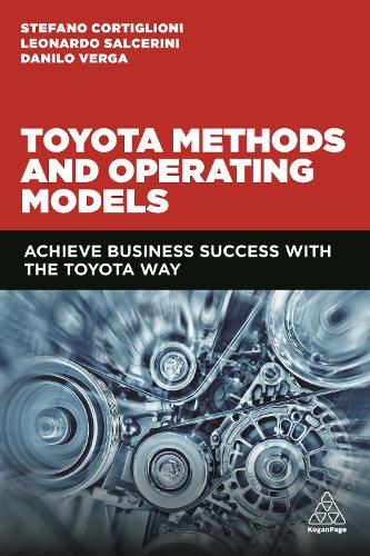 Бумажная книга «Toyota Methods and Operating Models: Achieve Business Success with the Toyota Way», авторов Данило Верга, Леонардо Сальсерини, Стефано Кортильони - фото №1