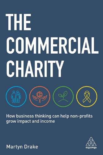 Паперова книга «The Commercial Charity: How Business Thinking Can Help Non-Profits Grow Impact and Income», автор Мартін Дрейк - фото №1