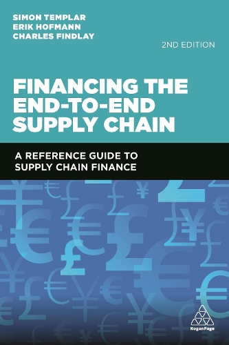 Паперова книга «Financing the End-to-End Supply Chain: A Reference Guide to Supply Chain Finance», авторів Чарльз Фіндлі, Ерік Хофманн - фото №1
