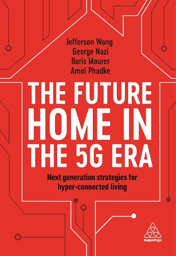 Бумажная книга «The Future Home in the 5G Era: Next Generation Strategies for Hyper-connected Living», авторов Амол Пхадке, Борис Маурер, Джордж Нази, Джефферсон Ванг - фото №1
