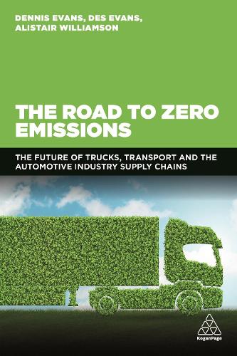Бумажная книга «The Road to Zero Emissions: The Future of Trucks, Transport and Automotive Industry Supply Chains», авторов Алистер Уильямсон, Деннис Эванс, Дез Эванс - фото №1