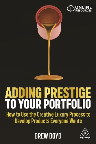 Бумажная книга «Adding Prestige to Your Portfolio: How to Use the Creative Luxury Process to Develop Products Everyone Wants», автор Дрю Бойд - фото №1