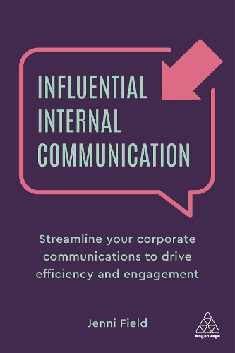 Бумажная книга «Influential Internal Communication: Streamline Your Corporate Communication to Drive Efficiency and Engagement», автор Дженни Филд - фото №1