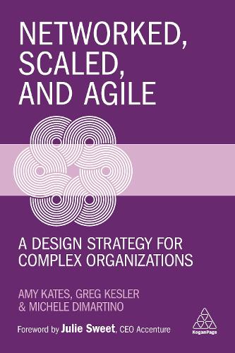 Бумажная книга «Networked, Scaled, and Agile: A Design Strategy for Complex Organizations», авторов Эми Кейтс, Грег Кеслер, Мишель ДиМартино - фото №1