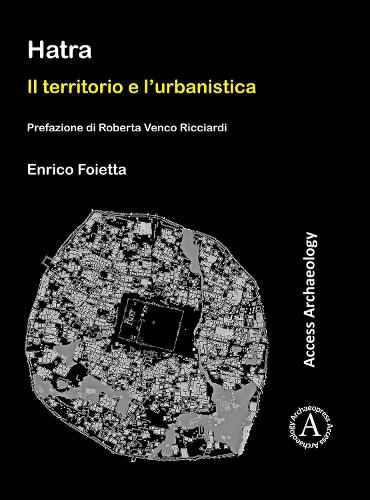 Бумажная книга «Hatra: Il territorio e l’urbanistica: Prefazione di Roberta Venco Ricciardi», автор Энрико Фойетта - фото №1