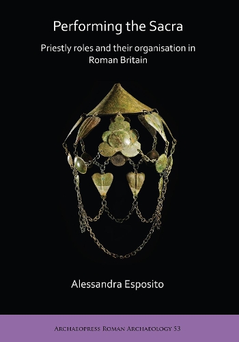 Бумажная книга «Performing the Sacra: Priestly roles and their organisation in Roman Britain», автор Алессандра Эспозито - фото №1