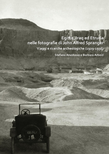 Бумажная книга «Egitto, Iraq ed Etruria nelle fotografie di John Alfred Spranger: Viaggi e ricerche archeologiche (1929-1936)», авторов Барбара Арбейд, Стефано Анастасио - фото №1