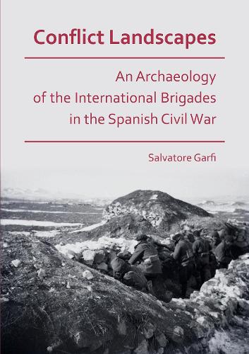 Паперова книга «Conflict Landscapes: An Archaeology of the International Brigades in the Spanish Civil War», автор Сальваторе Гарфі - фото №1