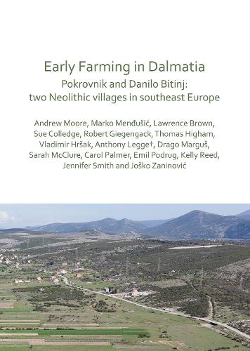 Бумажная книга «Early Farming in Dalmatia: Pokrovnik and Danilo Bitinj: two Neolithic villages in south-east Europe», авторов Эндрю Мур, Марко Мендусич - фото №1