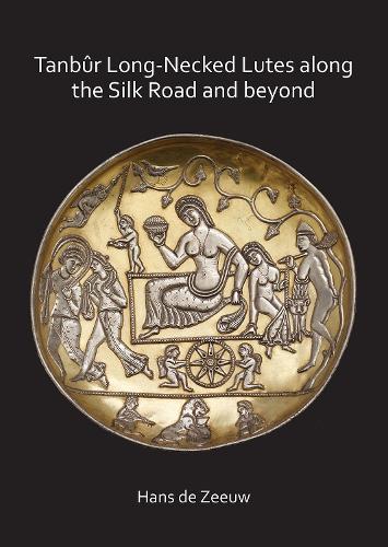 Паперова книга «Tanbûr Long-Necked Lutes along the Silk Road and beyond», автор Ганс де Зееув - фото №1