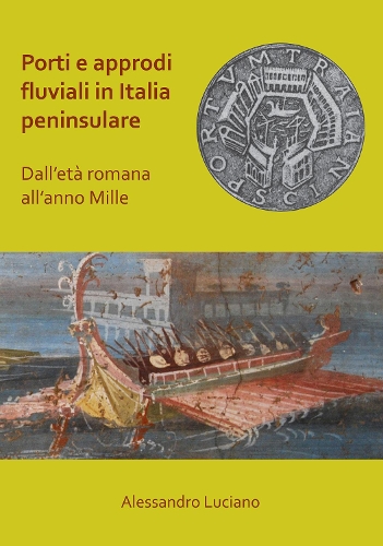 Паперова книга «Porti e approdi fluviali in Italia peninsulare: dall’età romana all’anno mille», автор Алессандро Лучано - фото №1