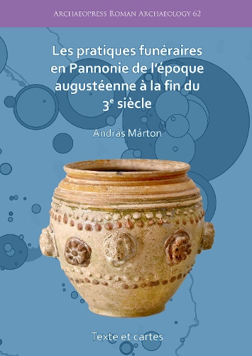 Бумажная книга «Les pratiques funéraires en Pannonie de l’époque augustéenne à la fin du 3e siècle», автор Андраш Мартин - фото №1
