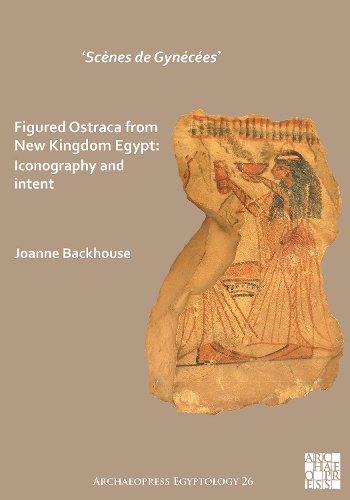 Бумажная книга «‘Scènes de Gynécées’ Figured Ostraca from New Kingdom Egypt: Iconography and Intent», автор Джоанна Бэкхаус - фото №1