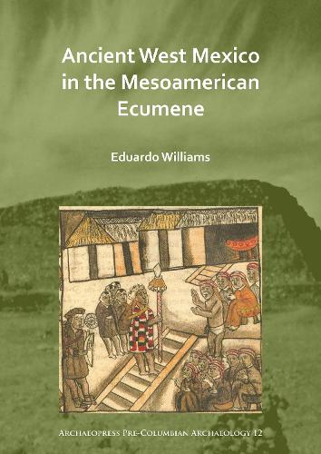 Бумажная книга «Ancient West Mexico in the Mesoamerican Ecumene», автор Эдуардо Уильямс - фото №1