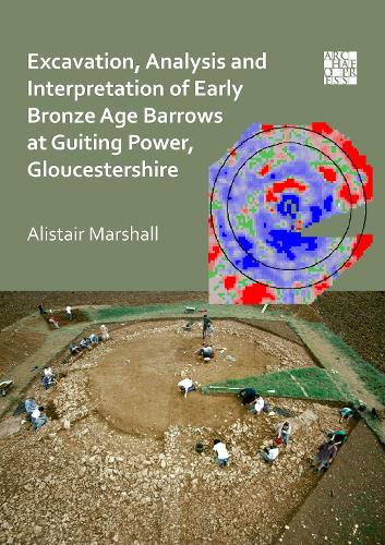 Бумажная книга «Excavation, Analysis and Interpretation of Early Bronze Age Barrows at Guiting Power, Gloucestershire», автор Алистер Маршалл - фото №1