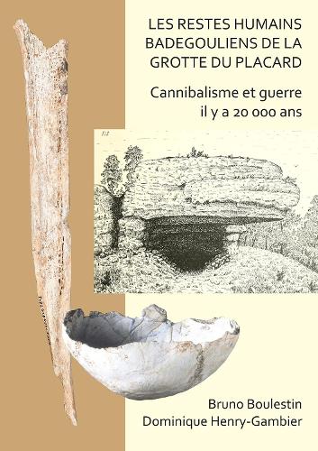 Бумажная книга «Les restes humains badegouliens de la Grotte du Placard: Cannibalisme et guerre il y a 20,000 ans», авторов Бруно Булестен, Доминик Генри-Гамбье - фото №1