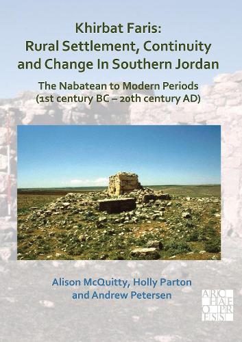 Бумажная книга «Khirbat Faris: Rural Settlement, Continuity and Change in Southern Jordan. The Nabatean to Modern Periods (1st century BC – 20th century AD): Volume 1: Stratigraphy, Finds and Architecture», авторов Элисон Маккуитти, Эндрю Петерсен, Холли Партон - фото №1