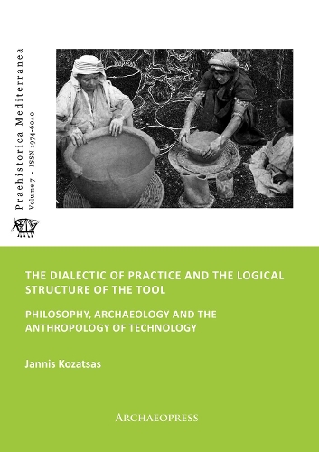 Бумажная книга «The Dialectic of Practice and the Logical Structure of the Tool: Philosophy, Archaeology and the Anthropology of Technology», автор Яннис Козатсас - фото №1