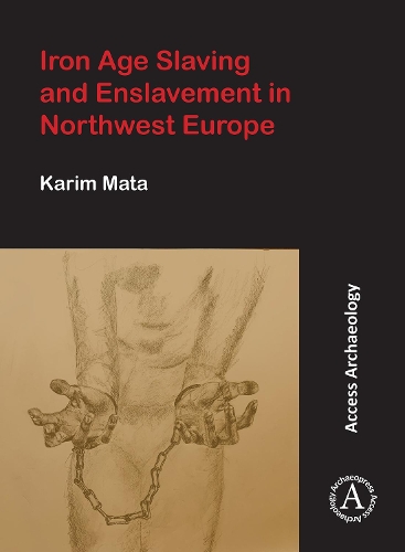 Паперова книга «Iron Age Slaving and Enslavement in Northwest Europe», автор Карім Мата - фото №1