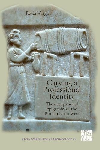 Бумажная книга «Carving a Professional Identity: The Occupational Epigraphy of the Roman Latin West», автор Рада Варга - фото №1