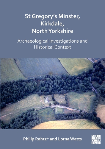 Бумажная книга «St Gregory's Minster, Kirkdale, North Yorkshire: Archaeological Investigations and Historical Context», авторов Лорна Уоттс, Филип Ратц - фото №1