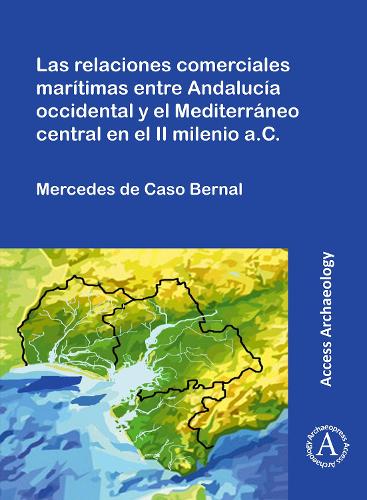 Бумажная книга «Las relaciones comerciales marítimas entre Andalucía occidental y el Mediterráneo central en el II milenio a.C.», автор Мерседес де Касо Берналь - фото №1