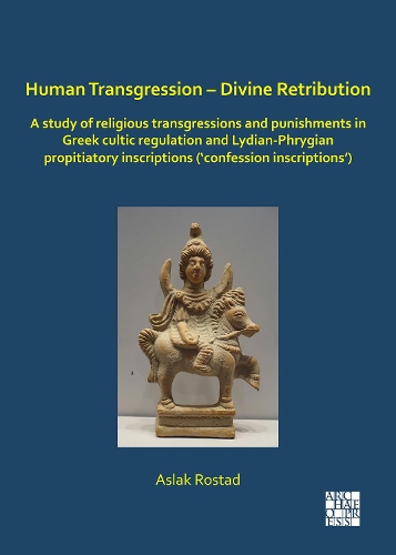 Paper book «Human Transgression – Divine Retribution: A Study of Religious Transgressions and Punishments in Greek Cultic Regulation and Lydian-Phrygian Propitiatory Inscriptions (‘Confession Inscriptions’)», author Aslak Rostad - фото №1