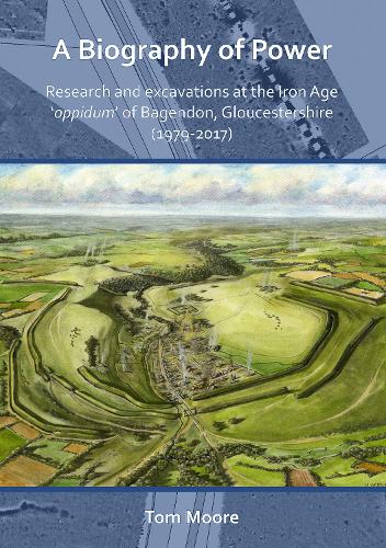 Бумажная книга «A Biography of Power: Research and Excavations at the Iron Age 'oppidum' of Bagendon, Gloucestershire (1979-2017)», автор Том Мур - фото №1