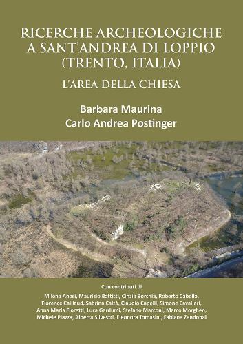 Бумажная книга «Ricerche Archeologiche a Sant’Andrea di Loppio (Trento, Italia): L'Area della Chiesa», авторов Барбара Маурина, Карло Андреа Постингер - фото №1