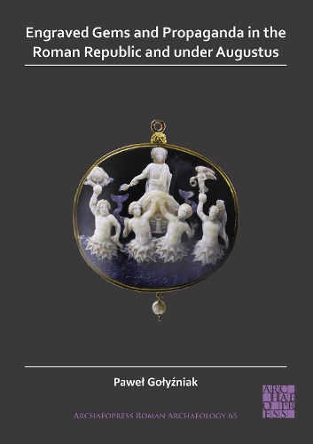 Бумажная книга «Engraved Gems and Propaganda in the Roman Republic and under Augustus», автор Павел Голызняк - фото №1