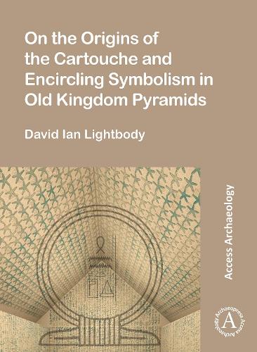 Бумажная книга «On the Origins of the Cartouche and Encircling Symbolism in Old Kingdom Pyramids», автор Дэвид Йен Лайтбоди - фото №1