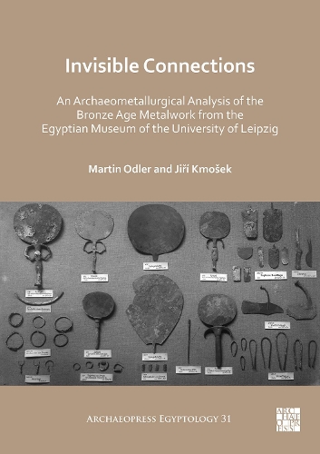 Бумажная книга «Invisible Connections: An Archaeometallurgical Analysis of the Bronze Age Metalwork from the Egyptian Museum of the University of Leipzig», авторов Иржи Кмошек, Мартин Одлер - фото №1