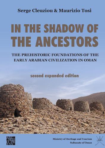 Бумажная книга «In the Shadow of the Ancestors: The Prehistoric Foundations of the Early Arabian Civilization in Oman: Second Expanded Edition», авторов Маурицио Този, Серж Клеузиу - фото №1