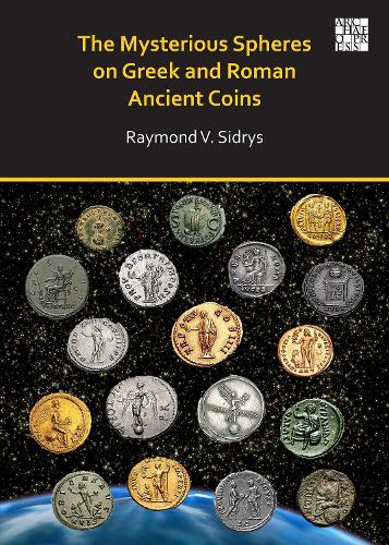 [object Object] «The Mysterious Spheres on Greek and Roman Ancient Coins», автор Раймонд В. Сідріс - фото №1