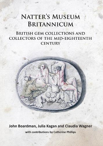 Бумажная книга «Natter’s Museum Britannicum: British gem collections and collectors of the mid-eighteenth century», авторов Клаудия Вагнер, Джон Бордман, Джулия Каган - фото №1
