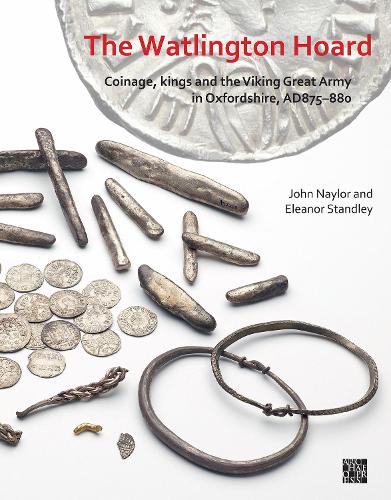 Бумажная книга «The Watlington Hoard: Coinage, Kings and the Viking Great Army in Oxfordshire, AD875–880», авторов Элеонора Стэндли, Джон Нейлор - фото №1